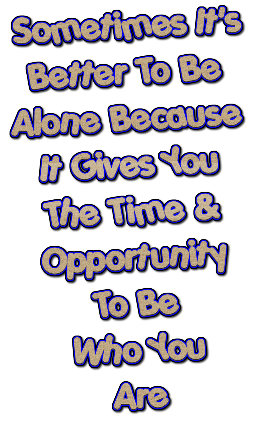 sometimes-it-s-better-to-be-alone-because-it-gives-you-the-time